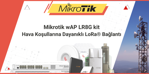 Mikrotik wAP LR8G kit: Hava Koşullarına Dayanıklı LoRa® Bağlantı