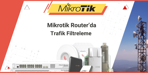 Mikrotik Router’da Trafik Filtreleme